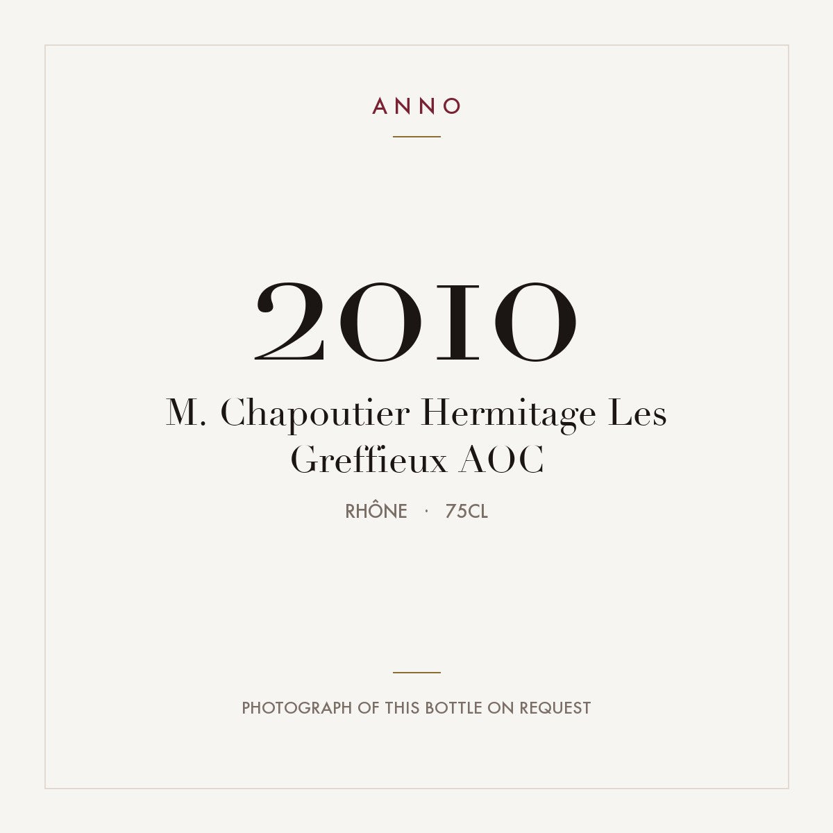 M. Chapoutier Hermitage Les Greffieux 2010 AOC 0,75l, Ródano — tarjeta de añada ANNO; foto de la botella real disponible bajo petición