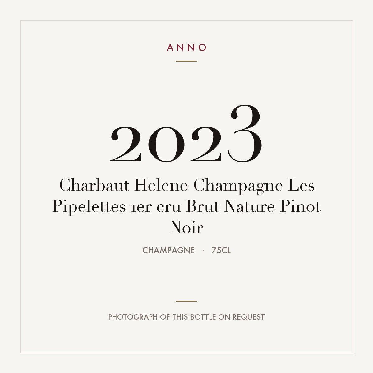 Charbaut Helene Champagne Les Pipelettes 1er cru Brut Nature Pinot Noir 2023 0,75l, Champagne — cartão de colheita ANNO; fotografia da garrafa real disponível a pedido