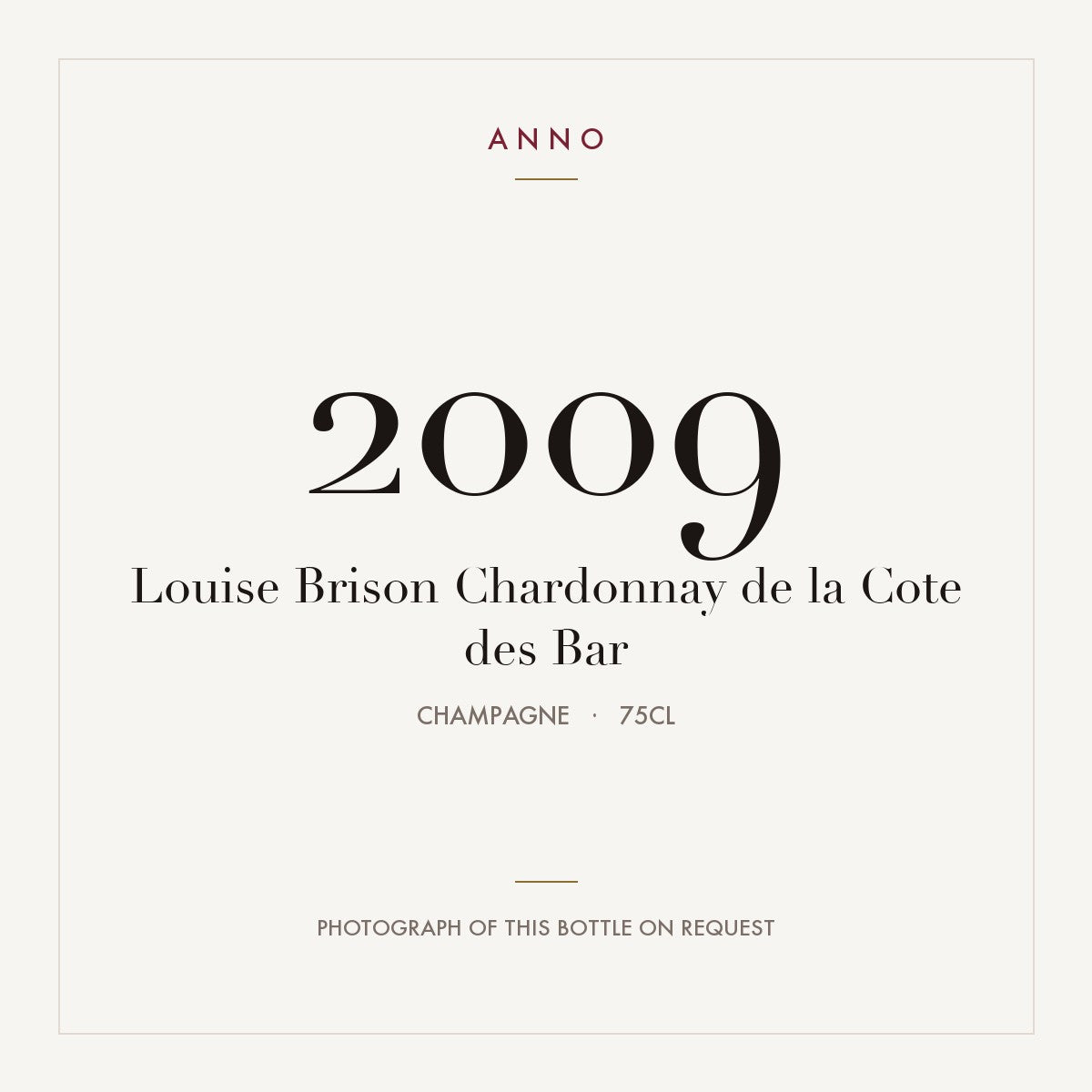 Louise Brison Chardonnay de la Cote des Bar 2009 0,75l from Champagne — ANNO vintage card; photograph of the actual bottle available on request
