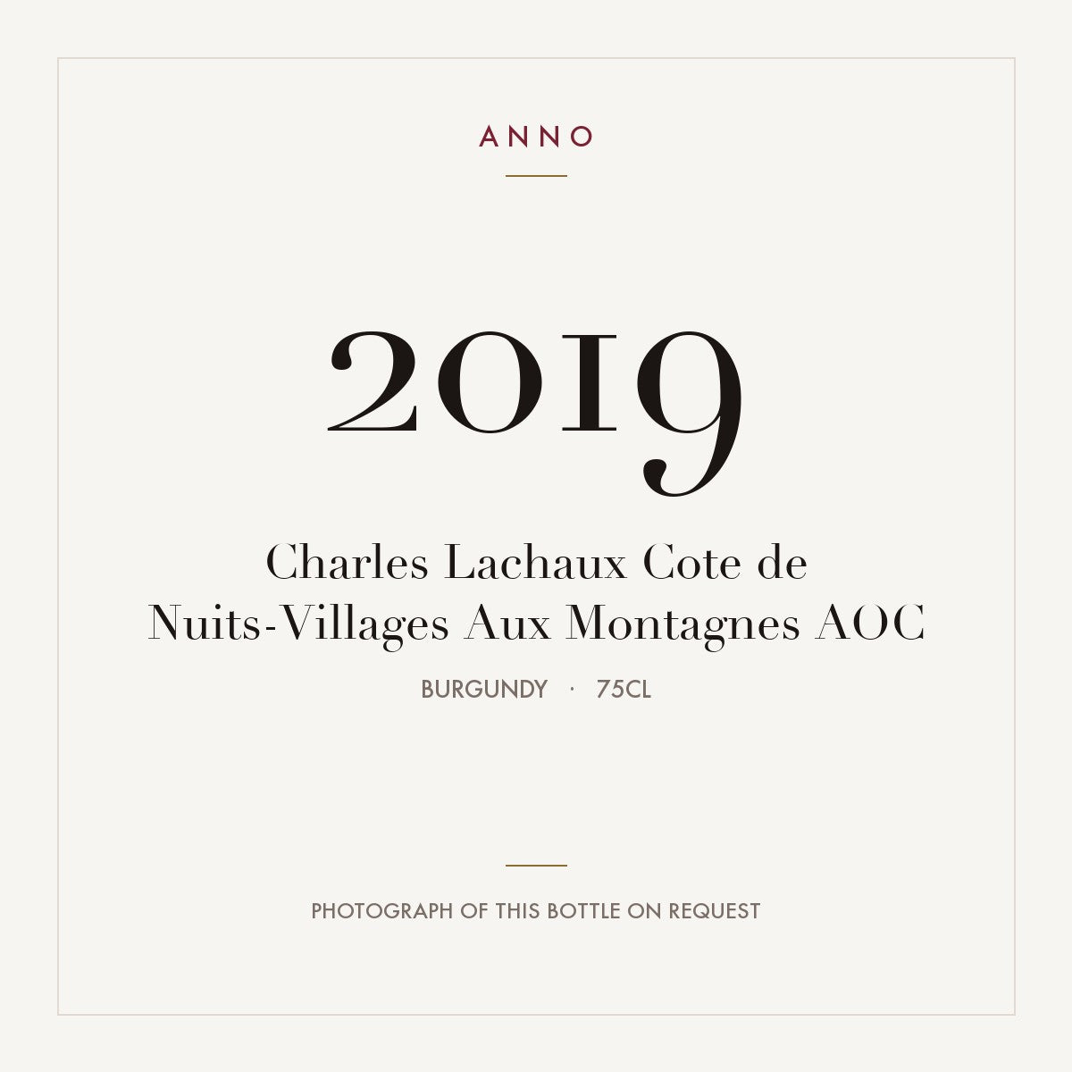 Charles Lachaux Cote de Nuits-Villages Aux Montagnes 2019 AOC 0,75l, Bourgogne — ANNO-årgangskort; foto af den faktiske flaske på forespørgsel