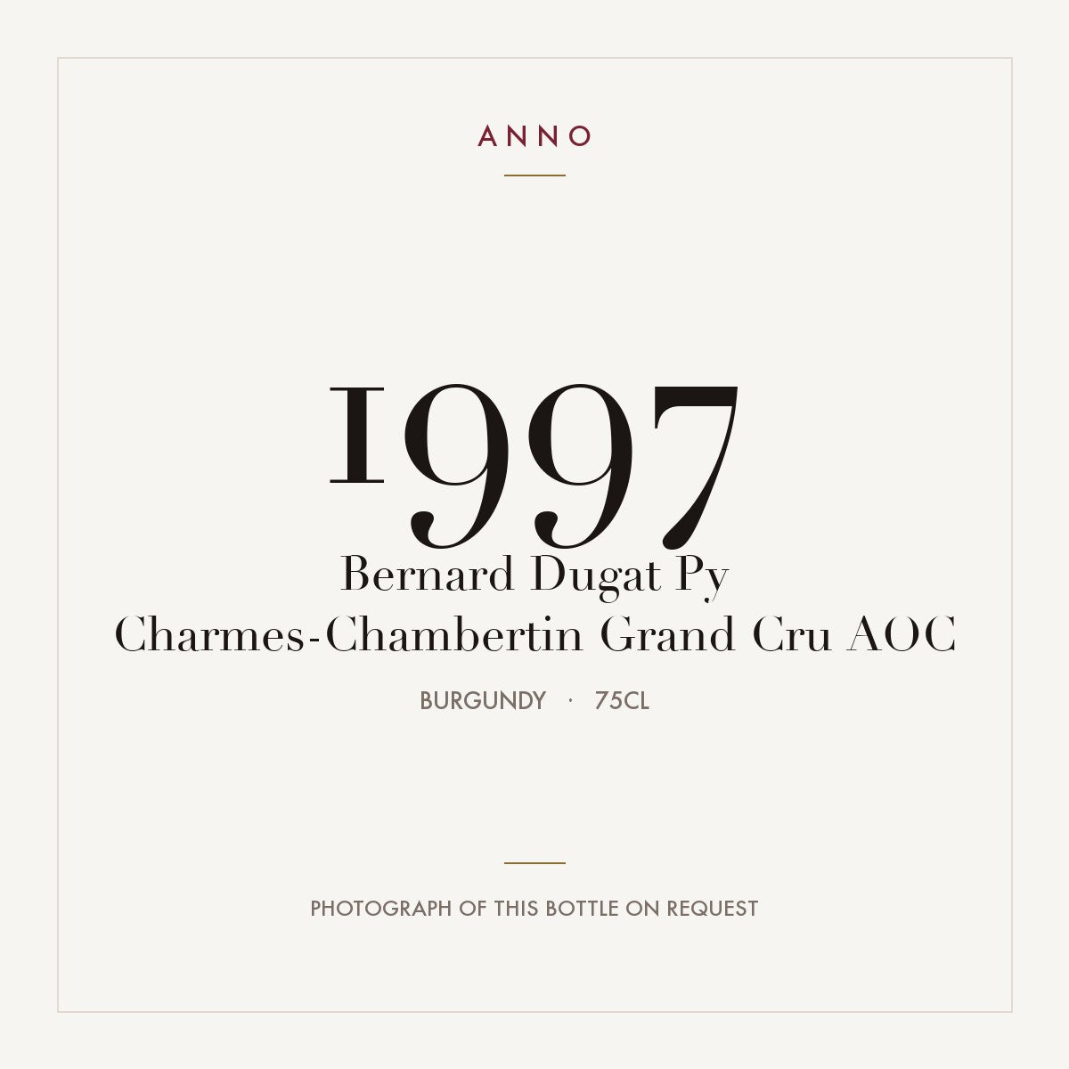 Bernard Dugat Py Charmes-Chambertin Grand Cru 1997 AOC 0,75l from Burgundy — ANNO vintage card; photograph of the actual bottle available on request