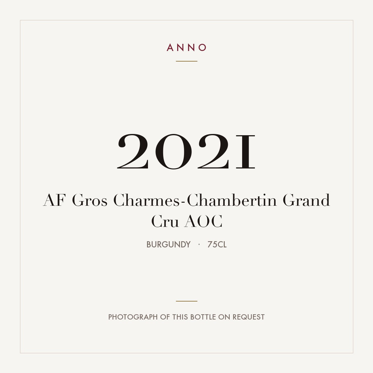 AF Gros Charmes-Chambertin Grand Cru 2021 AOC 0,75l from Burgundy — ANNO vintage card; photograph of the actual bottle available on request