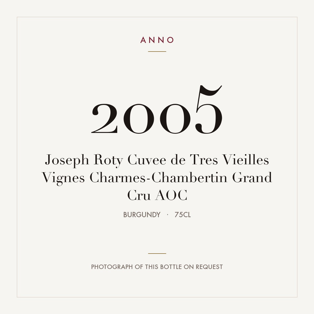 Joseph Roty Cuvee de Tres Vieilles Vignes Charmes-Chambertin Grand Cru 2005 AOC 0,75l from Burgundy — ANNO vintage card; photograph of the actual bottle available on request