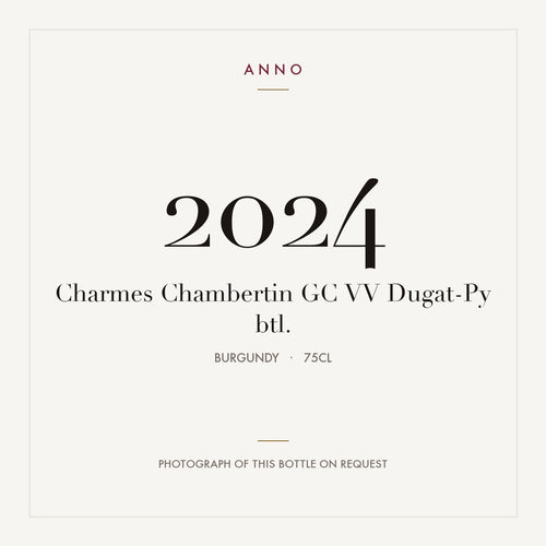 Dugat-Py Charmes-Chambertin Grand Cru Vieilles Vignes 2024 AOC 0,75l — ANNO vintage card; photograph of the actual bottle available on request