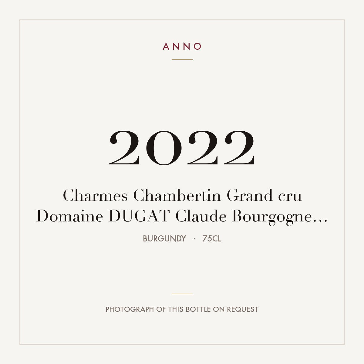 Domaine Dugat Claude Charmes-Chambertin Grand Cru 2022 AOC 0,75l — ANNO vintage card; photograph of the actual bottle available on request