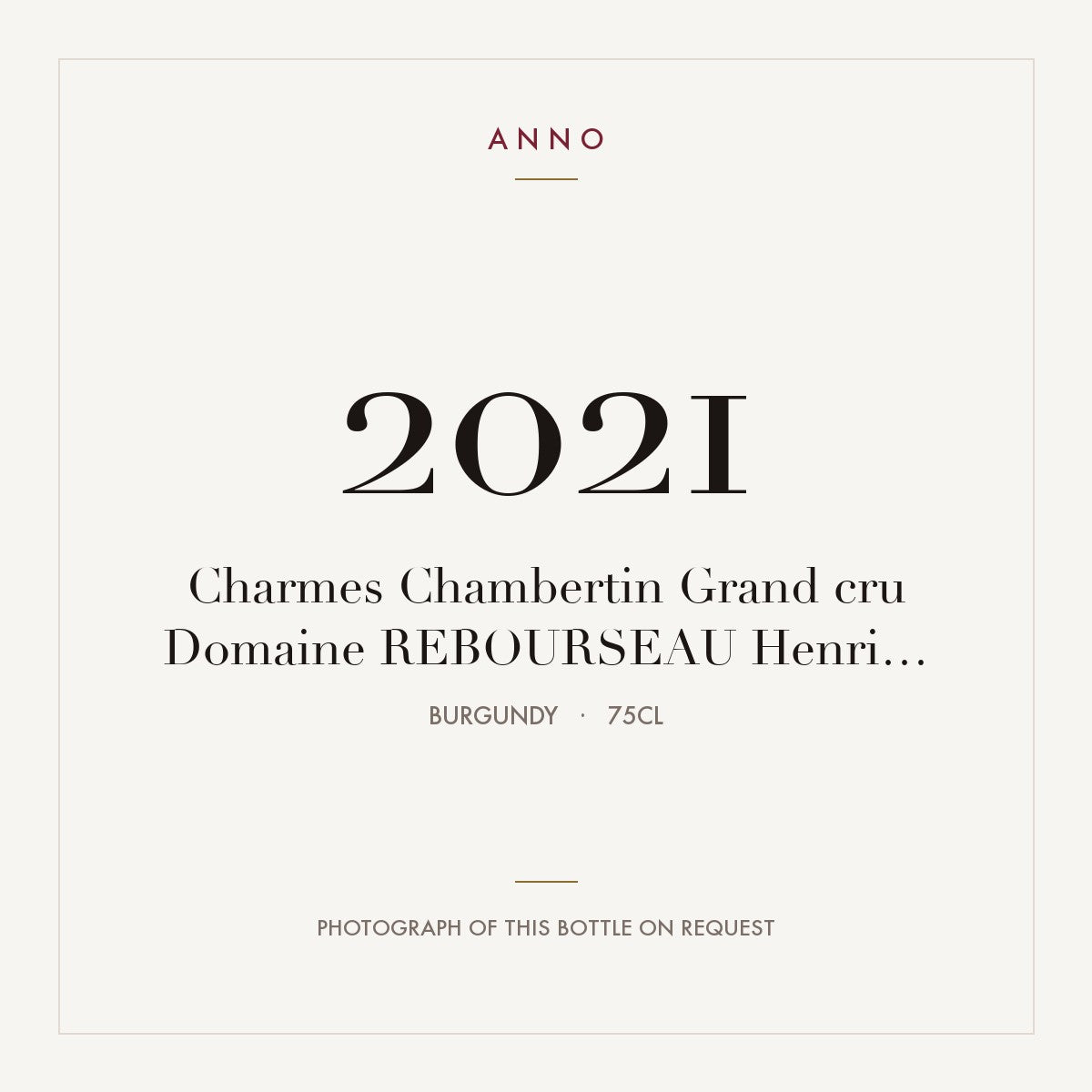Domaine Henri Rebourseau Charmes-Chambertin Grand Cru 2021 AOC 0,75l — ANNO vintage card; photograph of the actual bottle available on request