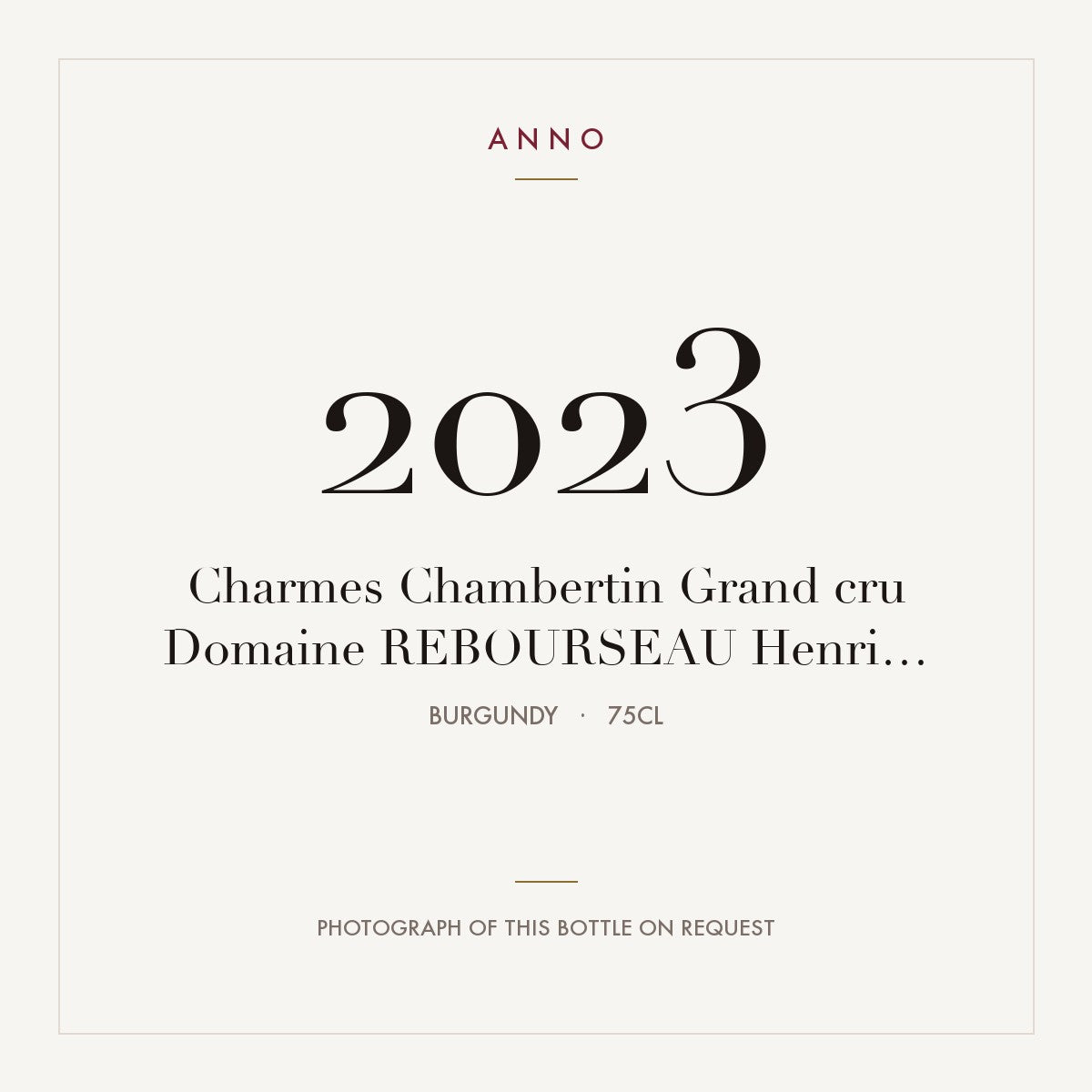 Domaine Henri Rebourseau Charmes-Chambertin Grand Cru 2023 AOC 0,75l — ANNO vintage card; photograph of the actual bottle available on request