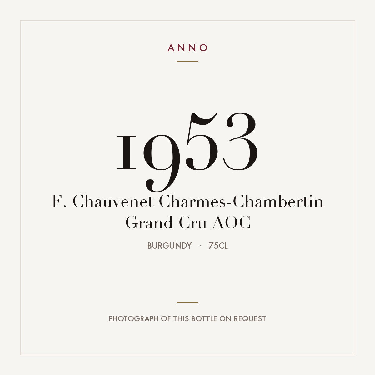 F. Chauvenet Charmes-Chambertin Grand Cru 1953 AOC 0,75l from Burgundy — ANNO vintage card; photograph of the actual bottle available on request