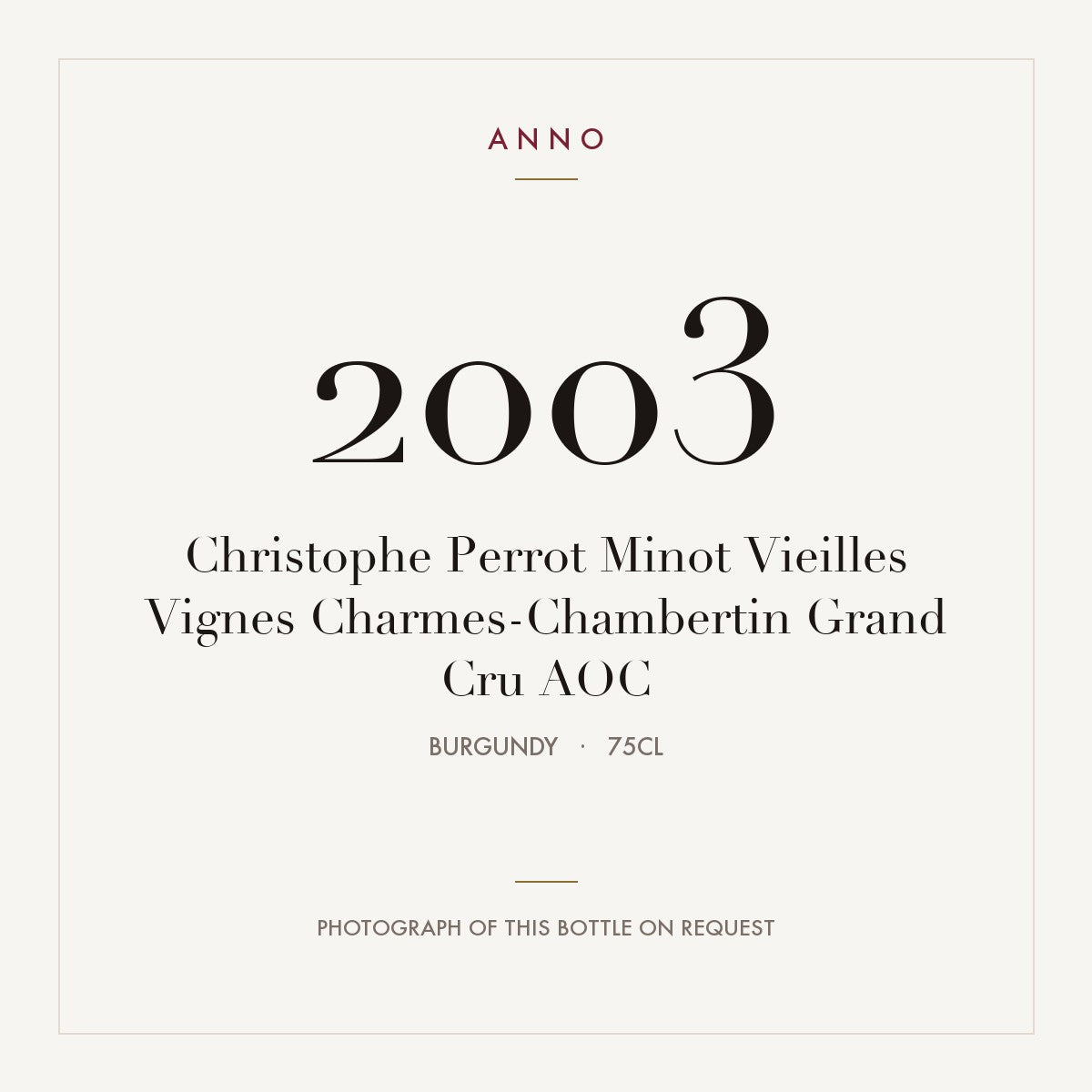 Christophe Perrot Minot Vieilles Vignes Charmes-Chambertin Grand Cru 2003 AOC 0,75l from Burgundy — ANNO vintage card; photograph of the actual bottle available on request