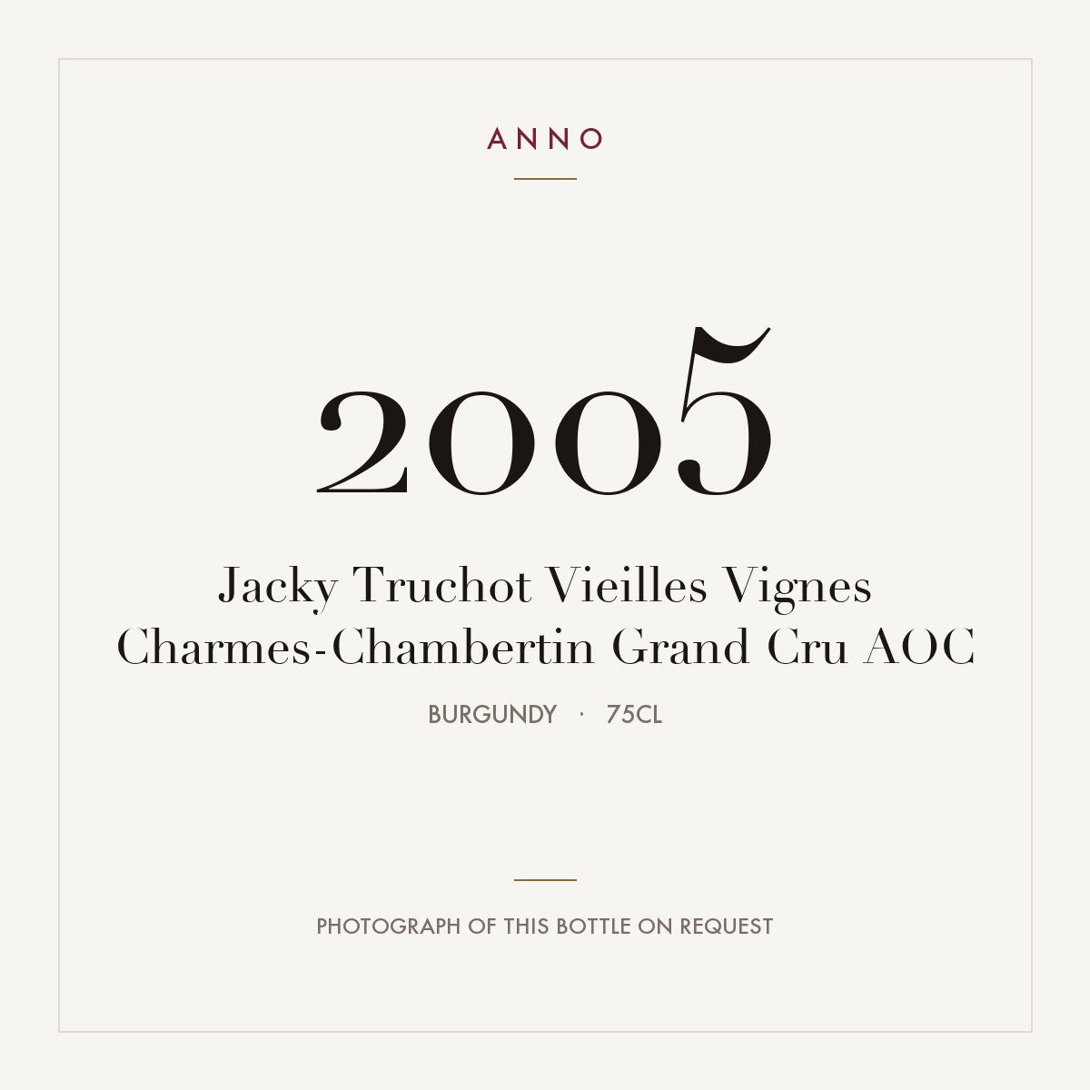 Jacky Truchot Vieilles Vignes Charmes-Chambertin Grand Cru 2005 AOC 0,75l from Burgundy — ANNO vintage card; photograph of the actual bottle available on request
