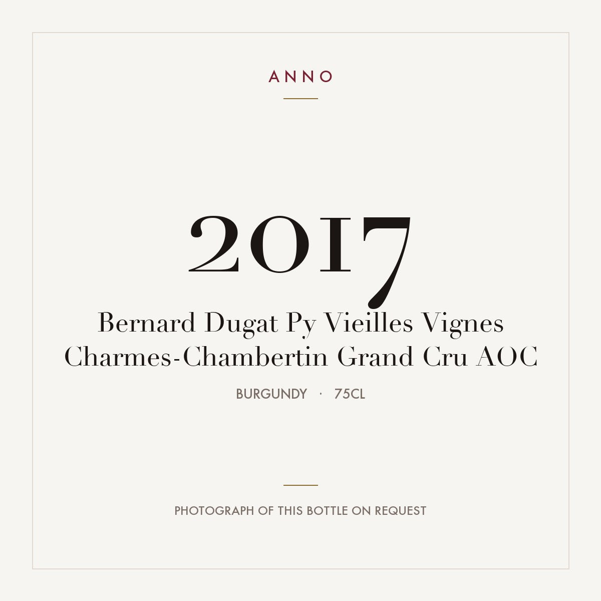 Bernard Dugat Py Vieilles Vignes Charmes-Chambertin Grand Cru 2017 AOC 0,75l from Burgundy — ANNO vintage card; photograph of the actual bottle available on request