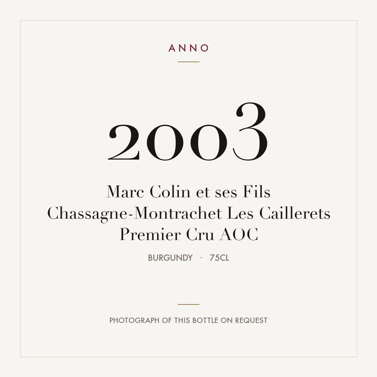 Marc Colin et ses Fils Chassagne-Montrachet Premier Cru Les Caillerets 2003 AOC 0,75l — ANNO vintage card; photograph of the actual bottle available on request