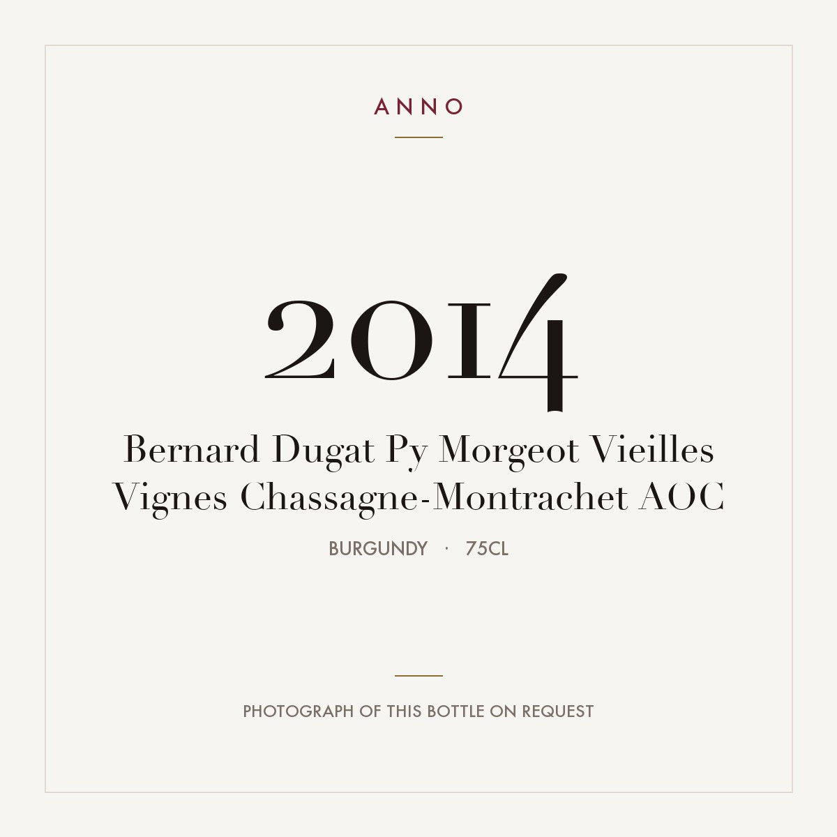 Bernard Dugat Py Morgeot Vieilles Vignes Chassagne-Montrachet 2014 AOC 0,75l from Burgundy — ANNO vintage card; photograph of the actual bottle available on request