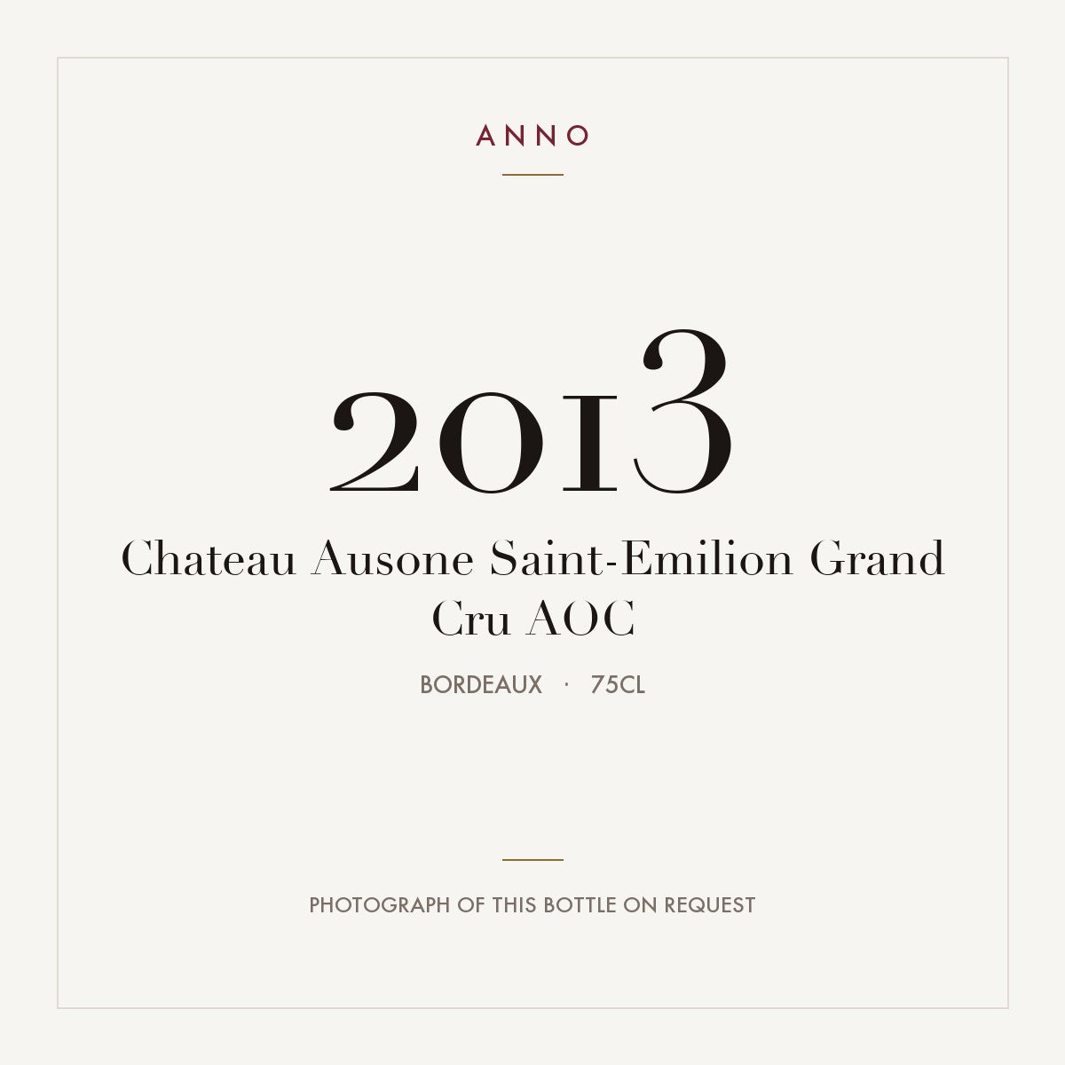 Chateau Ausone Saint-Emilion Grand Cru 2013 AOC 0,75l from Bordeaux — ANNO vintage card; photograph of the actual bottle available on request