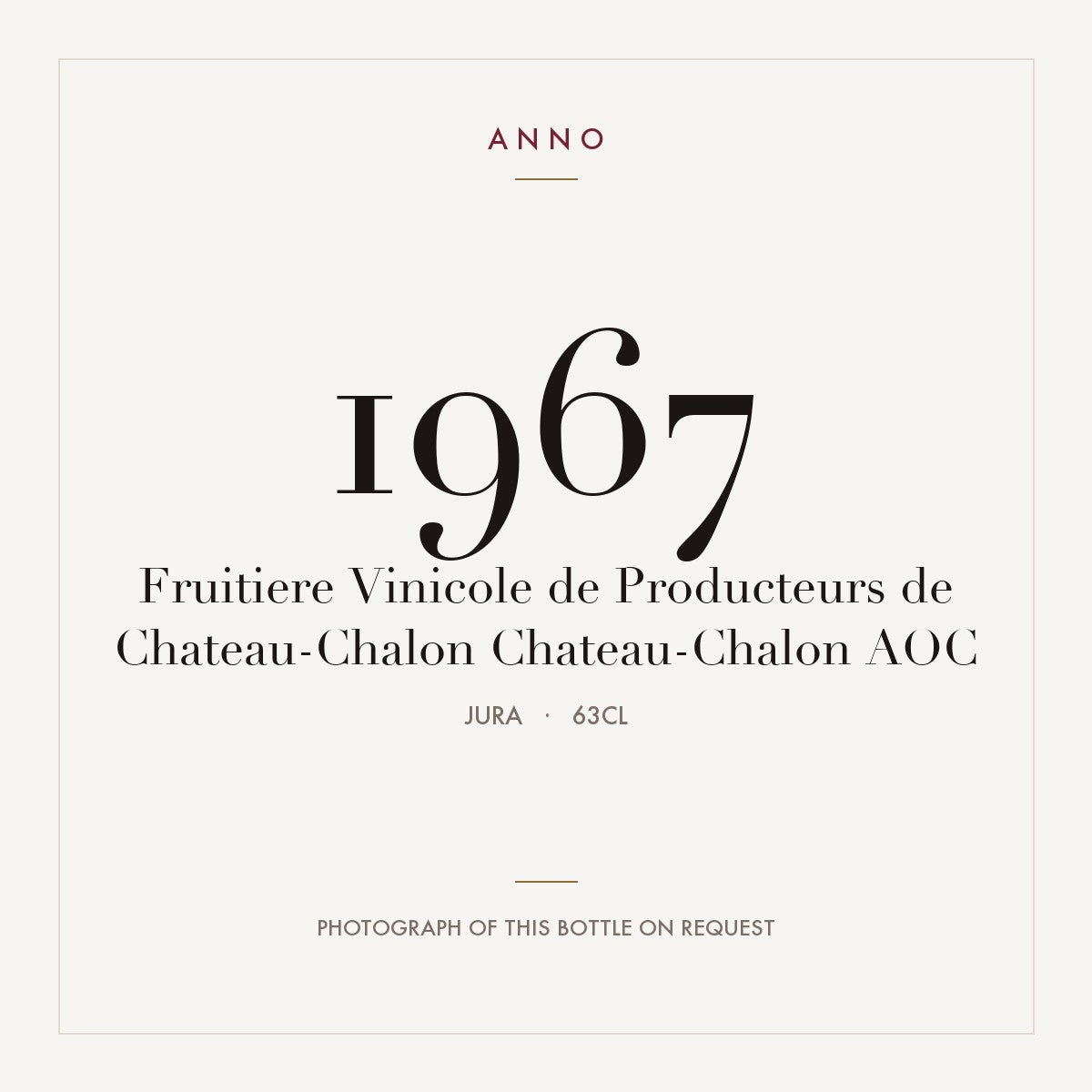 Fruitiere Vinicole de Producteurs de Chateau-Chalon Chateau-Chalon 1967 AOC 0,63l from Jura — ANNO vintage card; photograph of the actual bottle available on request