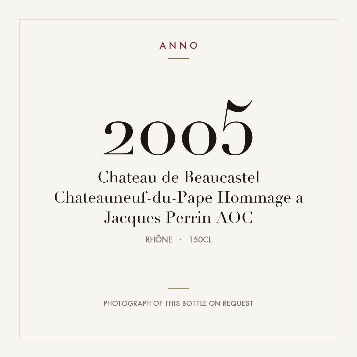 Chateau de Beaucastel Chateauneuf-du-Pape Hommage a Jacques Perrin 2005 AOC 1,5l, Rhône — carte millésime ANNO ; photo de la bouteille réelle disponible sur demande