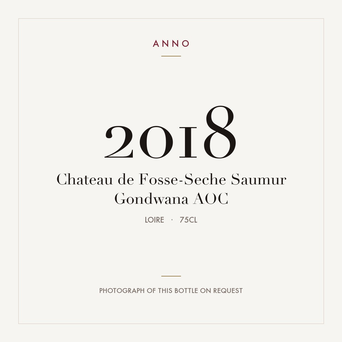 Chateau de Fosse-Seche Saumur Gondwana 2018 AOC 0,75l, Loire — carte millésime ANNO ; photo de la bouteille réelle disponible sur demande