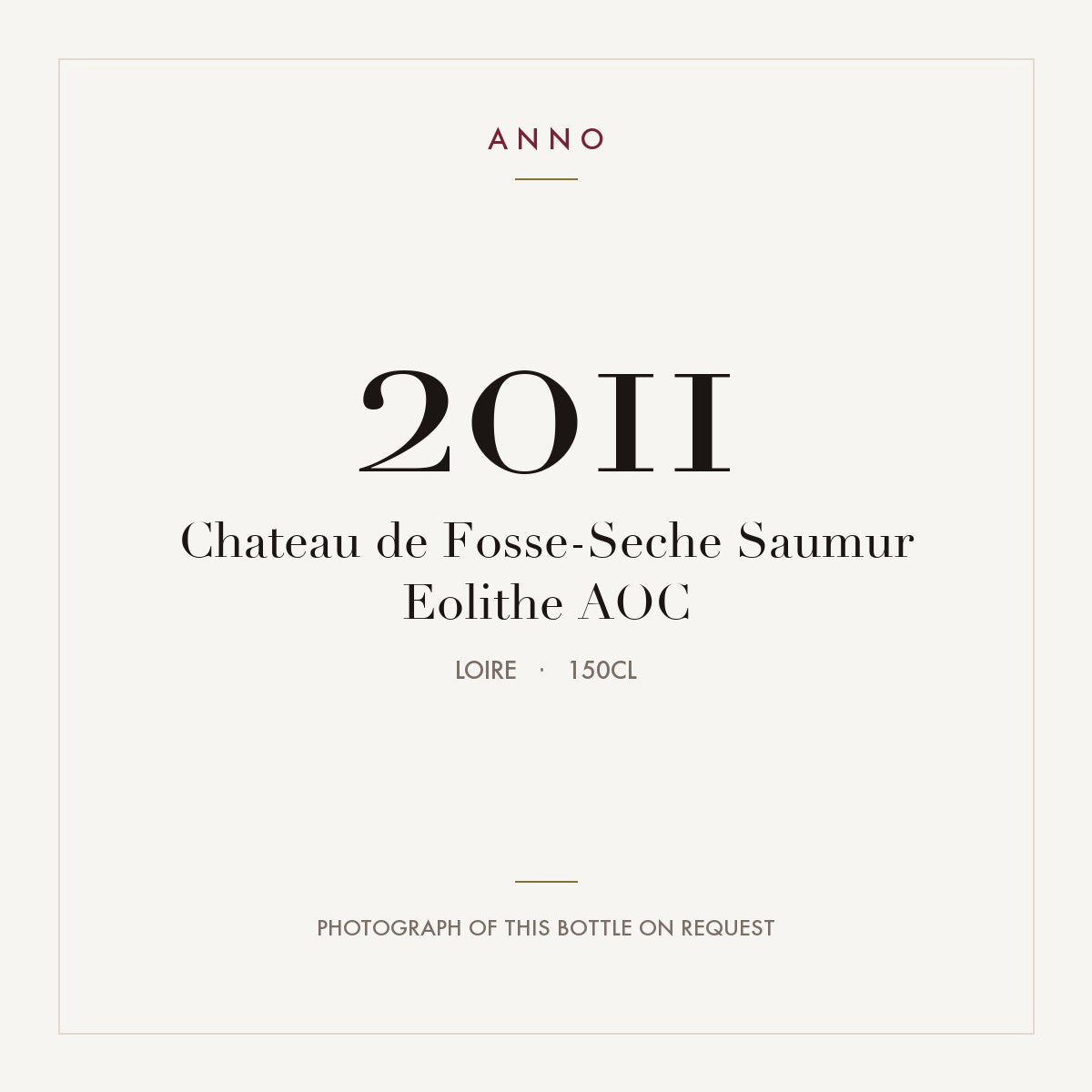 Chateau de Fosse-Seche Saumur Eolithe 2011 AOC 1,5l, Loire — ANNO-årgangskort; foto af den faktiske flaske på forespørgsel