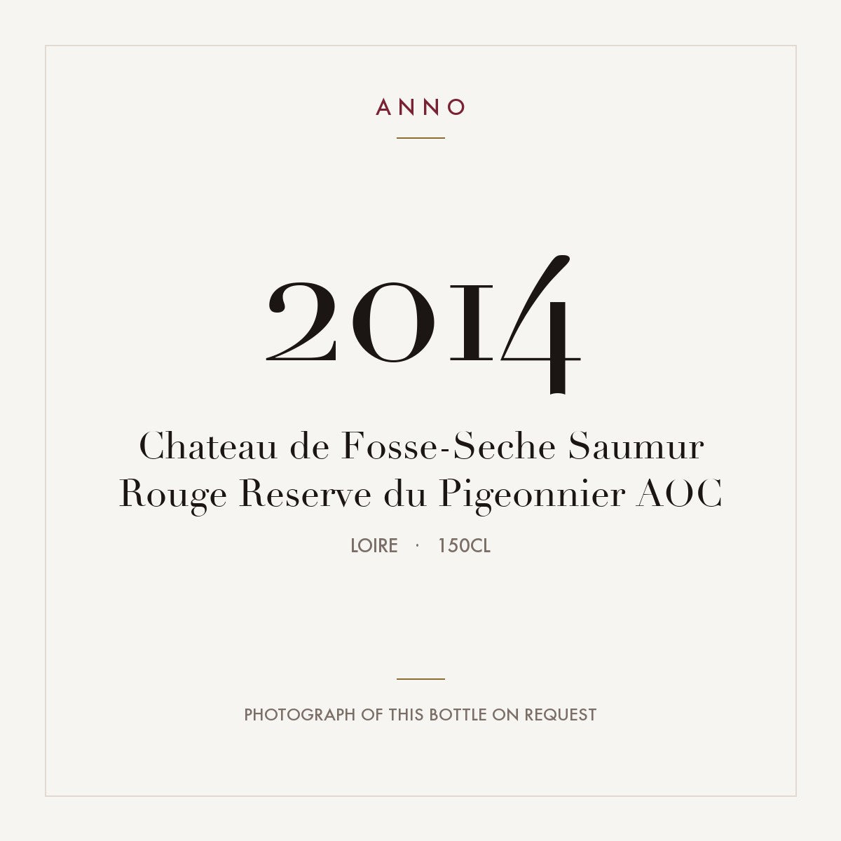 Chateau de Fosse-Seche Saumur Rouge Reserve du Pigeonnier 2014 AOC 1,5l, 羅亞爾河 — ANNO 年份卡；實際酒瓶照片可應要求提供