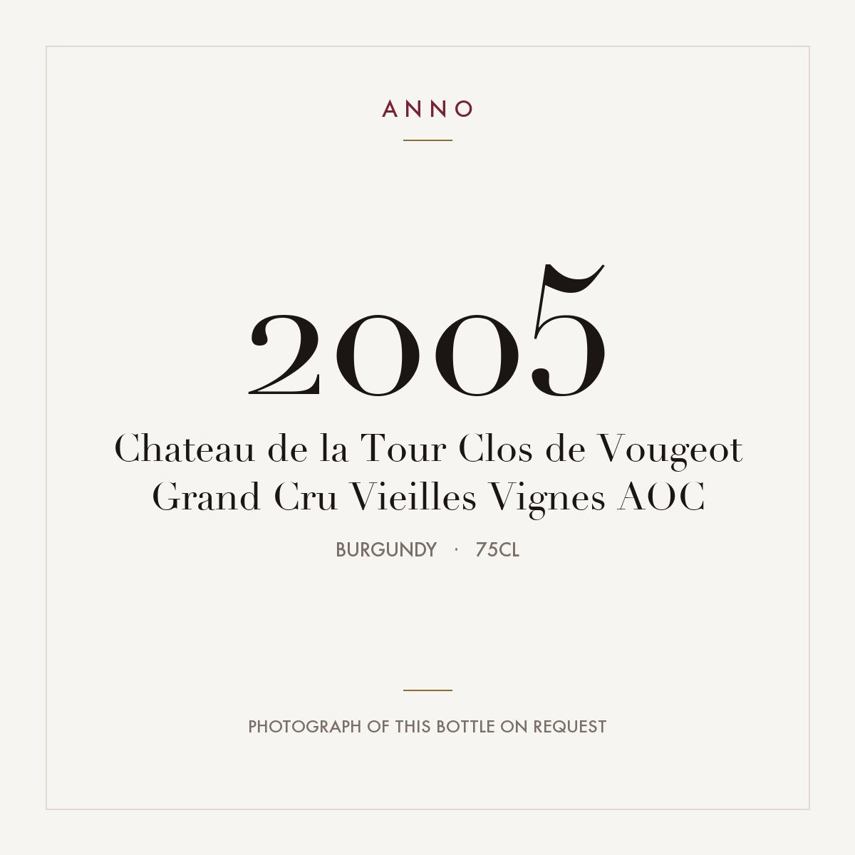 Chateau de la Tour Clos de Vougeot Grand Cru Vieilles Vignes 2005 AOC 0,75l from Burgundy — ANNO vintage card; photograph of the actual bottle available on request