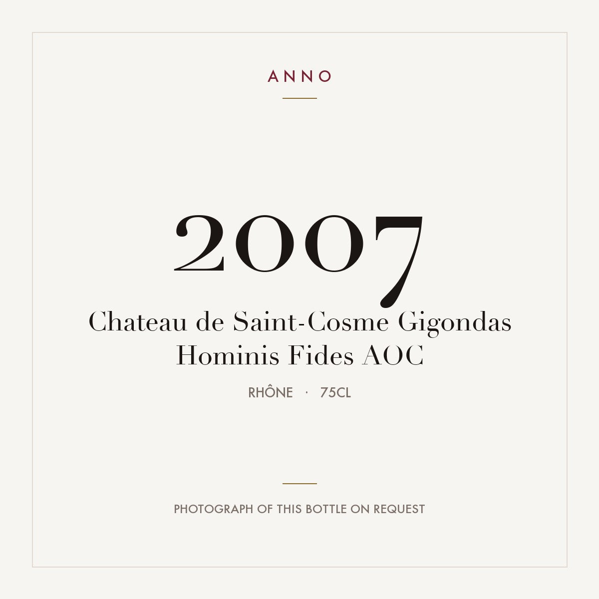Chateau de Saint-Cosme Gigondas Hominis Fides 2007 AOC 0,75l from Rhône — ANNO vintage card; photograph of the actual bottle available on request