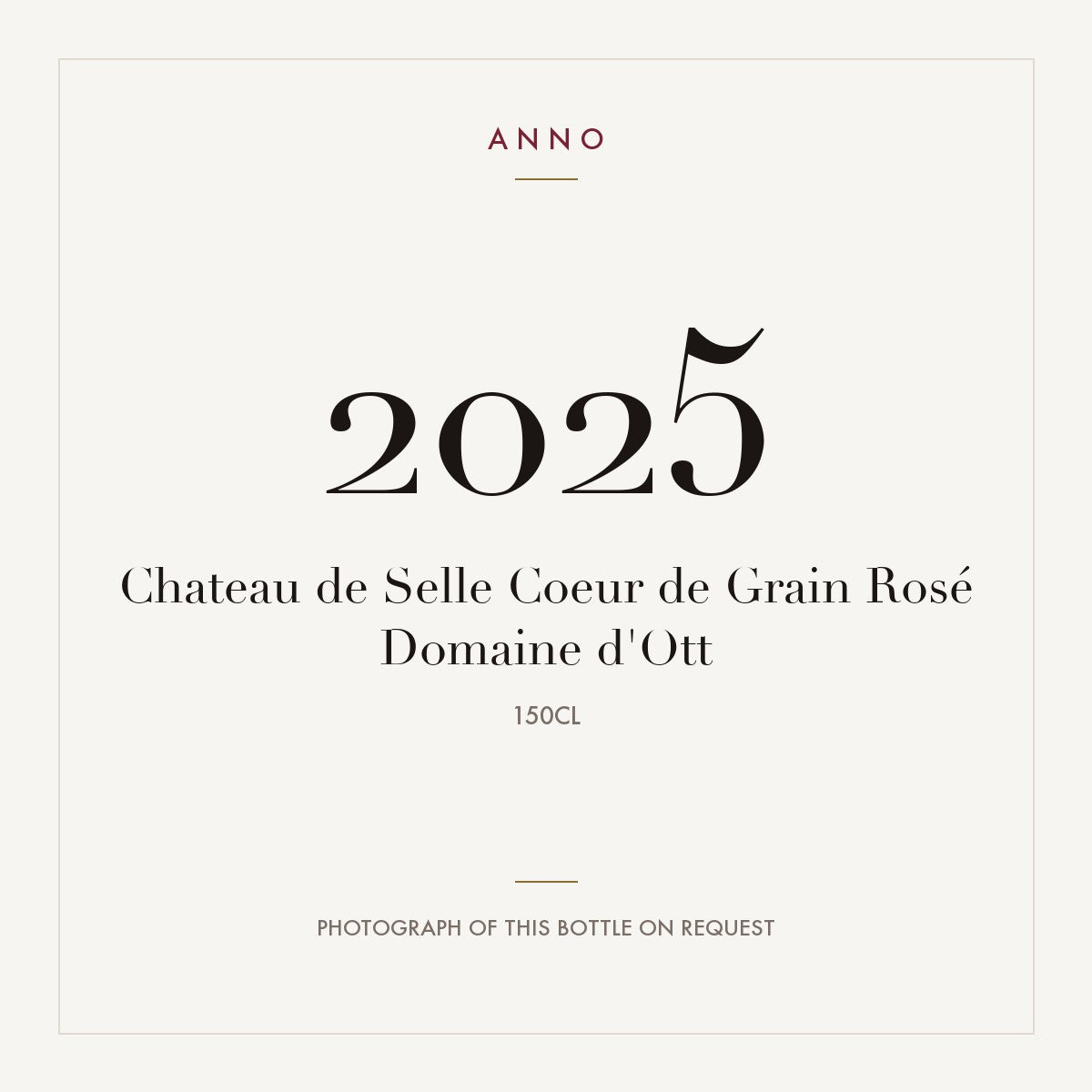 Domaine d'Ott Cotes de Provence Chateau de Selle Coeur de Grain 2025 AOC 1,5l — ANNO vintage card; photograph of the actual bottle available on request