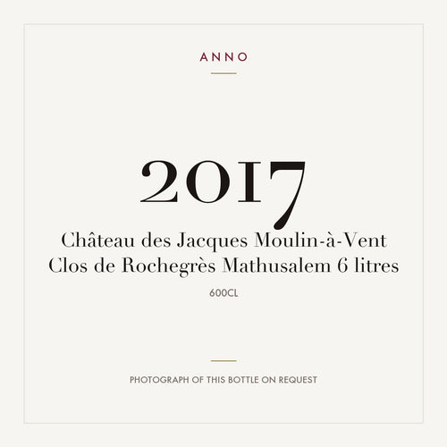 Chateau des Jacques Moulin-a-Vent Clos de Rochegres 2017 AOC 6l — ANNO-Jahrgangskarte; Foto der tatsächlichen Flasche auf Anfrage