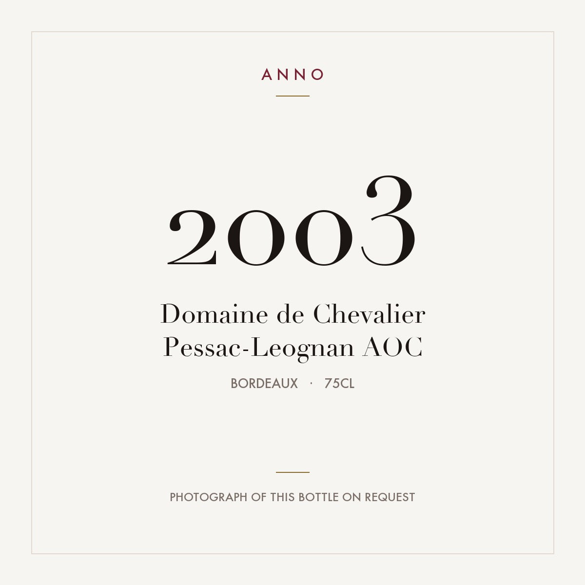 Domaine de Chevalier Pessac-Leognan 2003 AOC 0,75l from Bordeaux — ANNO vintage card; photograph of the actual bottle available on request