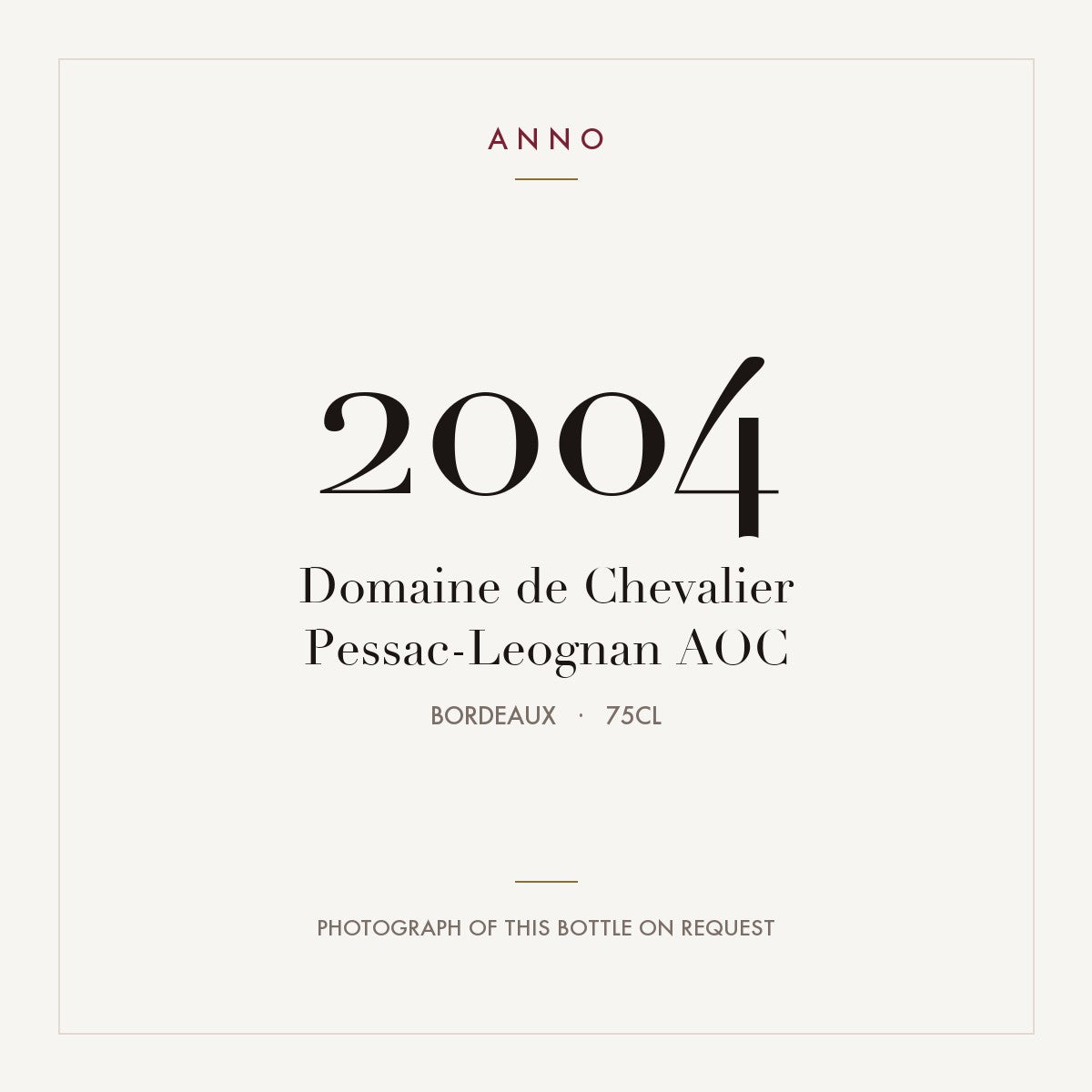 Domaine de Chevalier Pessac-Leognan 2004 AOC 0,75l from Bordeaux — ANNO vintage card; photograph of the actual bottle available on request