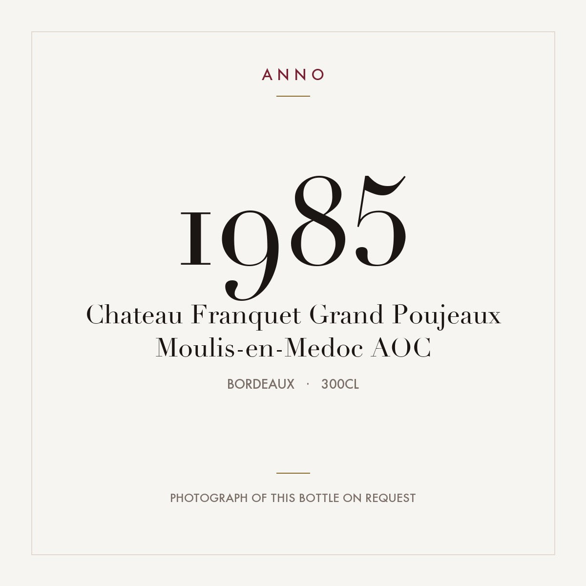 Chateau Franquet Grand Poujeaux Moulis-en-Medoc 1985 AOC 3l from Bordeaux — ANNO vintage card; photograph of the actual bottle available on request