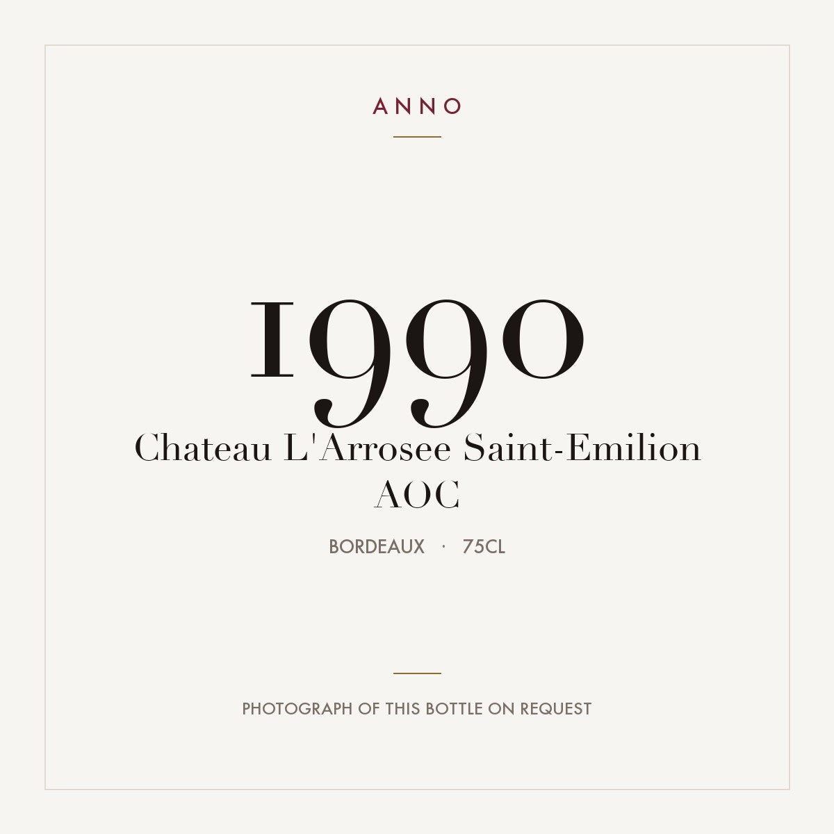 Chateau L'Arrosee Saint-Emilion 1990 AOC 0,75l from Bordeaux — ANNO vintage card; photograph of the actual bottle available on request