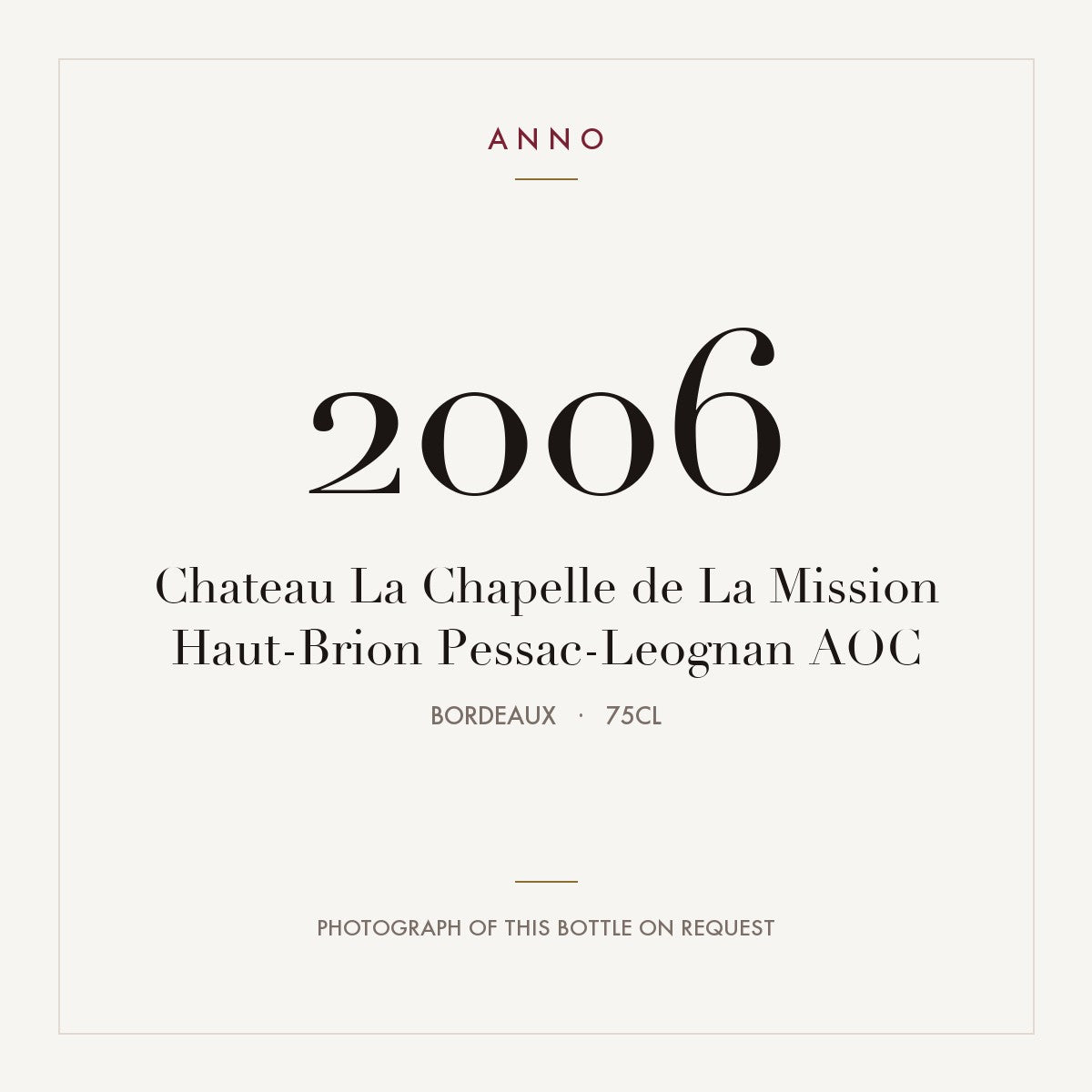 Chateau La Chapelle de La Mission Haut-Brion Pessac-Leognan 2006 AOC 0,75l from Bordeaux — ANNO vintage card; photograph of the actual bottle available on request