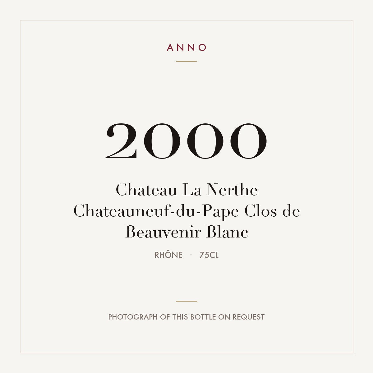 Chateau La Nerthe Chateauneuf-du-Pape Clos de Beauvenir Blanc 2000 AOC 0,75l — ANNO vintage card; photograph of the actual bottle available on request