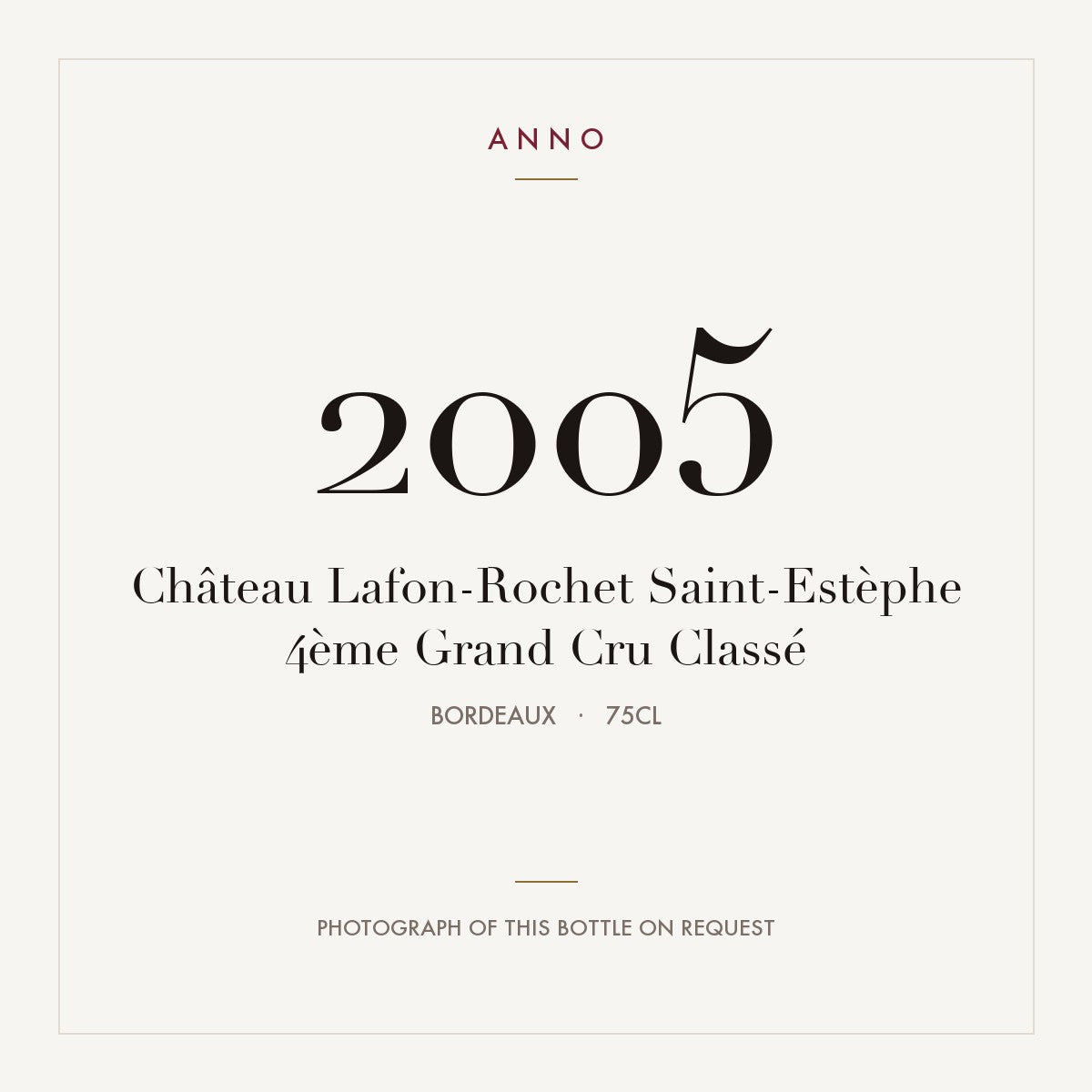 Chateau Lafon-Rochet Saint-Estephe 2005 AOC 0,75l — ANNO vintage card; photograph of the actual bottle available on request