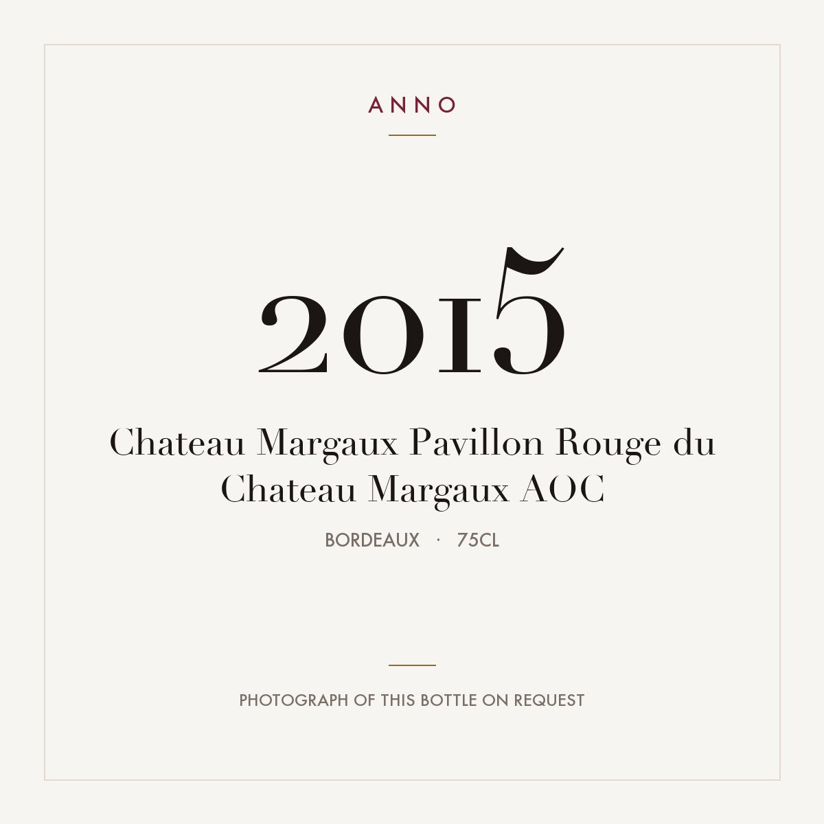 Chateau Margaux Pavillon Rouge du Chateau Margaux 2015 AOC 0,75l from Bordeaux — ANNO vintage card; photograph of the actual bottle available on request