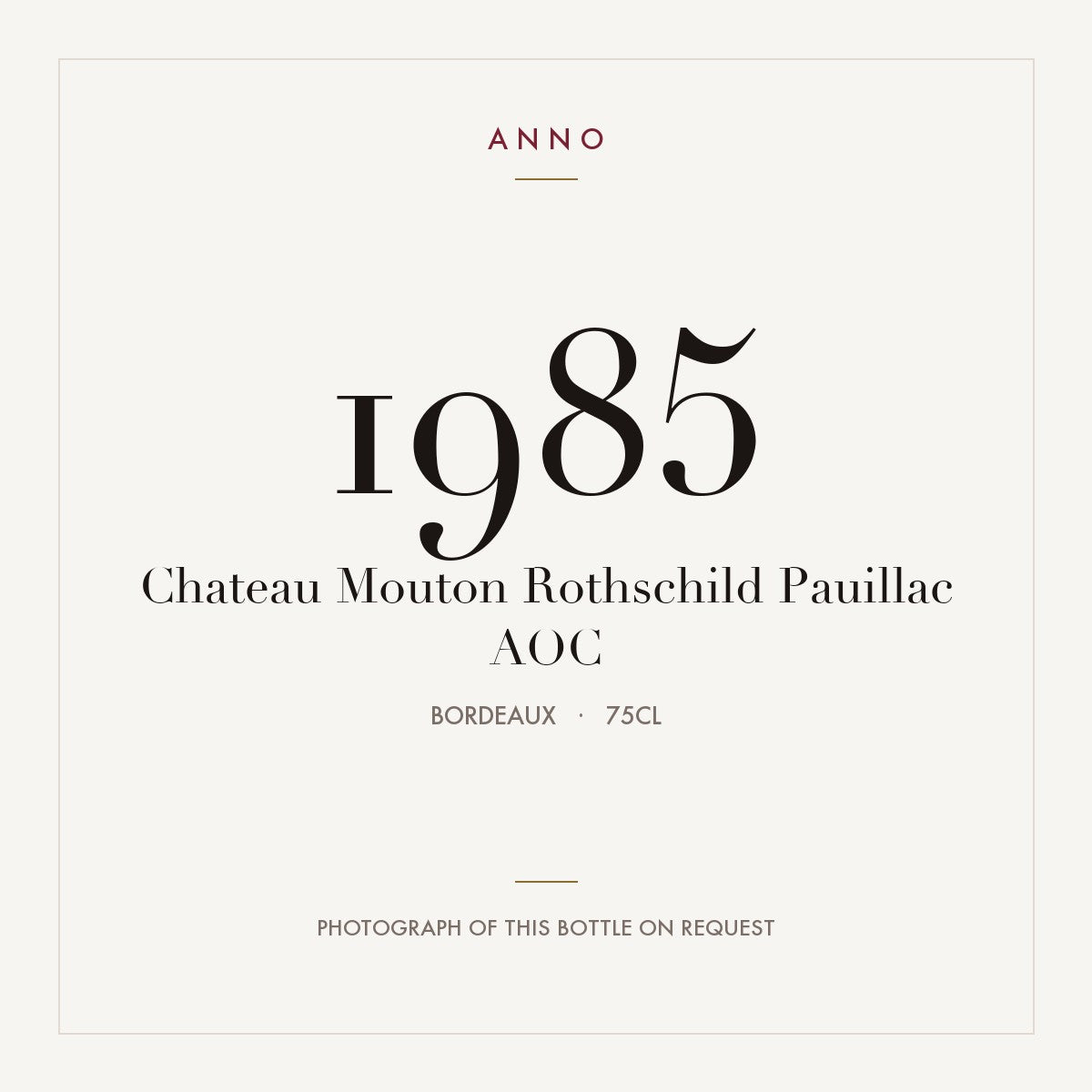 Chateau Mouton Rothschild Pauillac 1985 AOC 0,75l from Bordeaux — ANNO vintage card; photograph of the actual bottle available on request