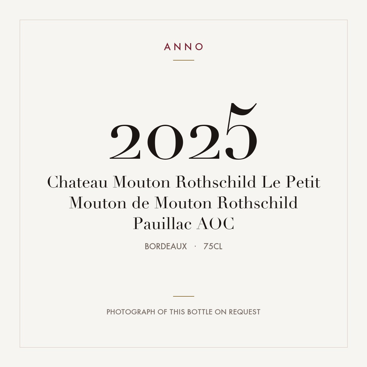 Chateau Mouton Rothschild Le Petit Mouton de Mouton Rothschild Pauillac 2025 AOC 0,75l from Bordeaux — ANNO vintage card; photograph of the actual bottle available on request