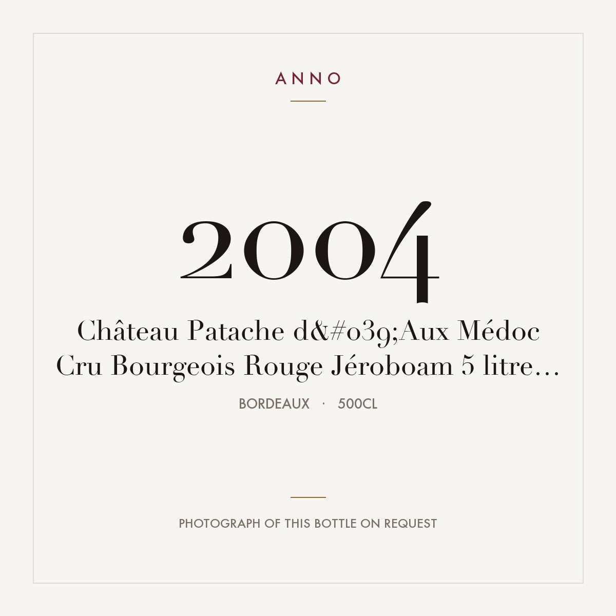 Chateau Patache d'Aux Medoc 2004 AOC 5l — ANNO vintage card; photograph of the actual bottle available on request