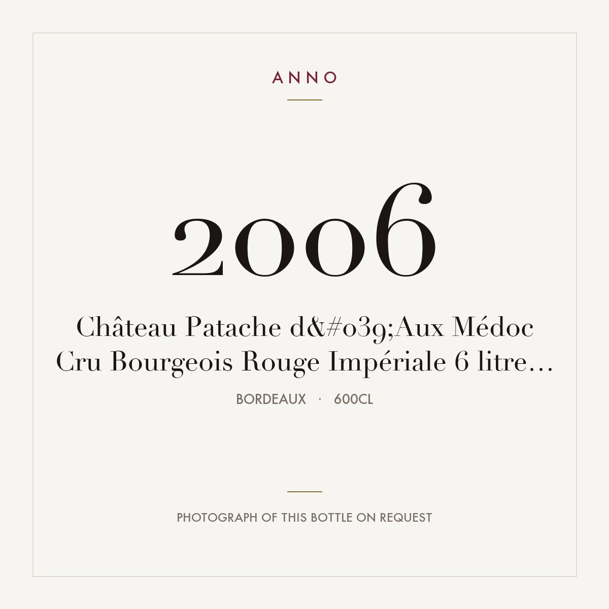 Chateau Patache d'Aux Medoc 2006 AOC 6l — ANNO vintage card; photograph of the actual bottle available on request