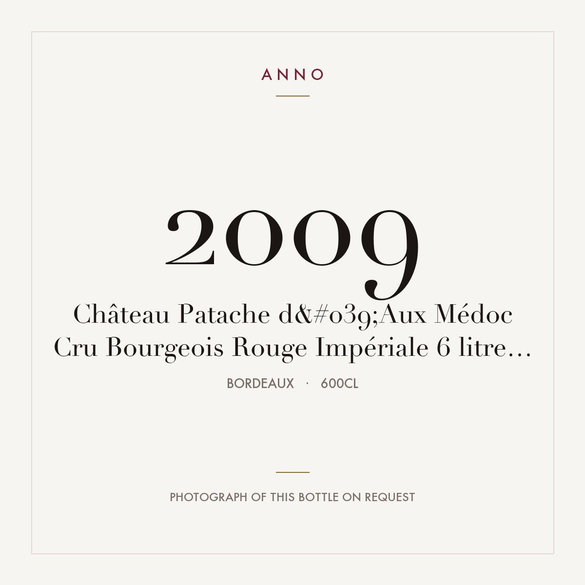 Chateau Patache d'Aux Medoc 2009 AOC 6l — ANNO vintage card; photograph of the actual bottle available on request