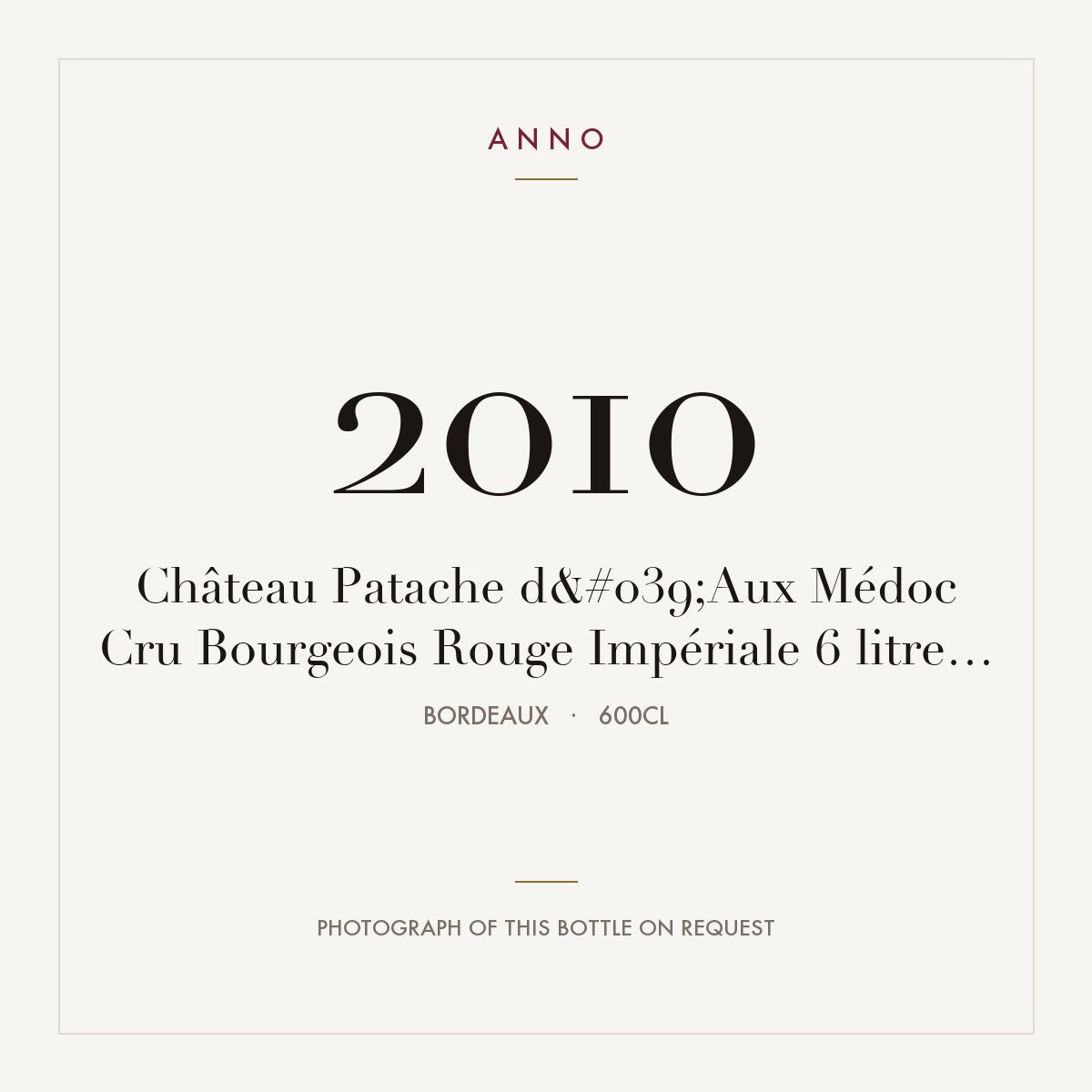 Chateau Patache d'Aux Medoc 2010 AOC 6l — ANNO vintage card; photograph of the actual bottle available on request