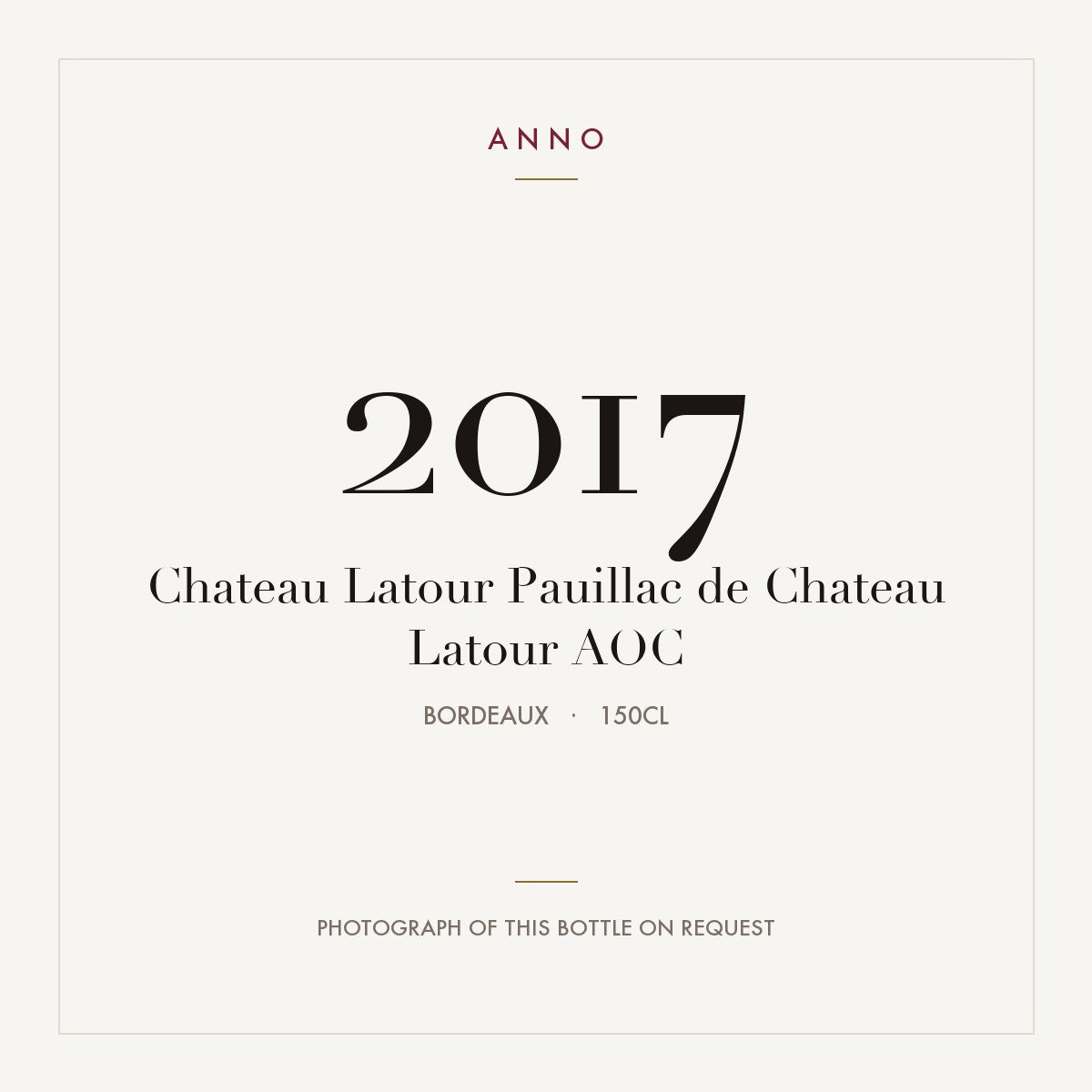 Chateau Latour Pauillac de Chateau Latour 2017 AOC 1,5l from Bordeaux — ANNO vintage card; photograph of the actual bottle available on request