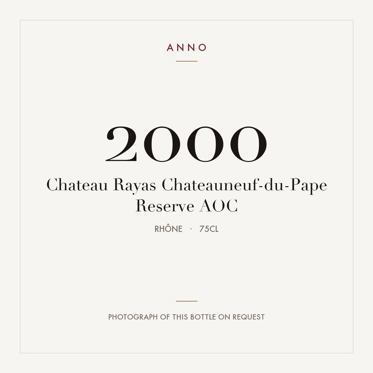 Chateau Rayas Chateauneuf-du-Pape Reserve 2000 AOC 0,75l from Rhône — ANNO vintage card; photograph of the actual bottle available on request