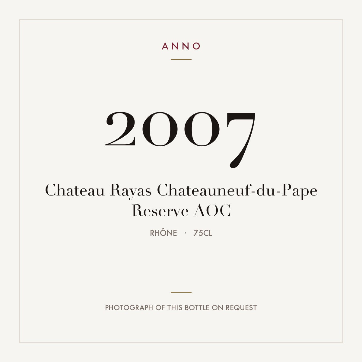 Chateau Rayas Chateauneuf-du-Pape Reserve 2007 AOC 0,75l, 隆河 — ANNO 年份卡；實際酒瓶照片可應要求提供