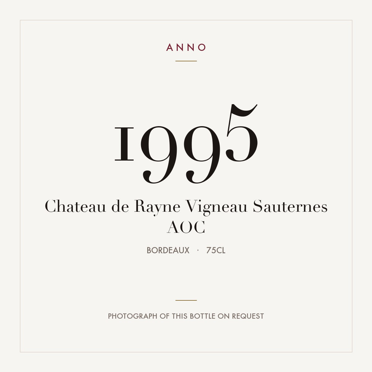 Chateau de Rayne Vigneau Sauternes 1995 AOC 0,75l, Bordeaux — ANNO-Jahrgangskarte; Foto der tatsächlichen Flasche auf Anfrage