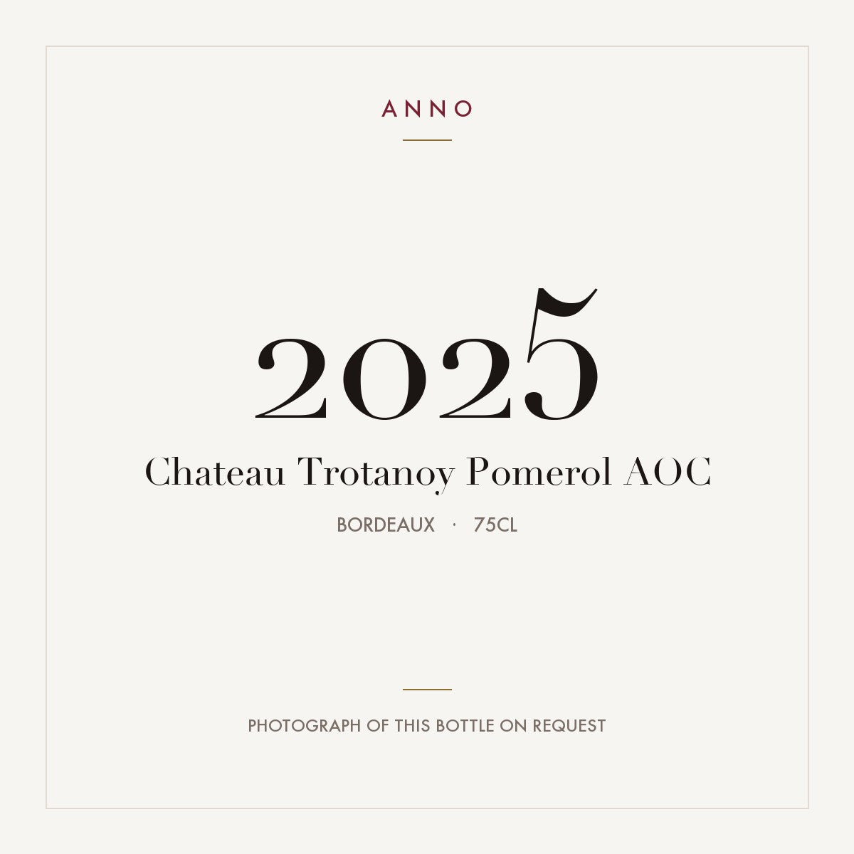Chateau Trotanoy Pomerol 2025 AOC 0,75l from Bordeaux — ANNO vintage card; photograph of the actual bottle available on request