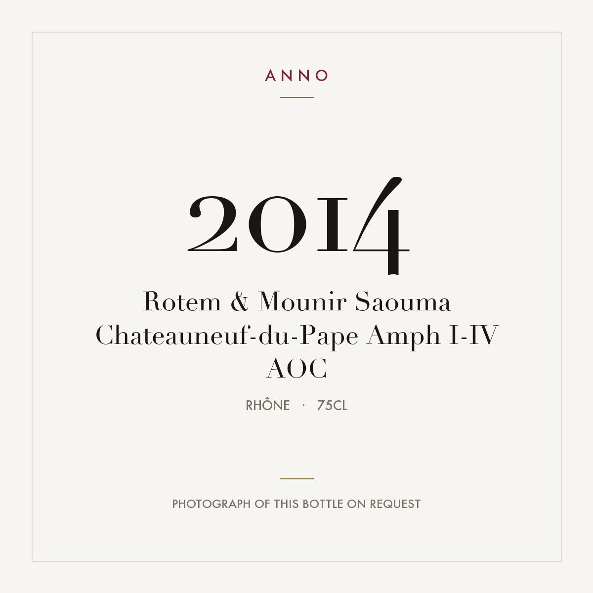 Rotem & Mounir Saouma Chateauneuf-du-Pape Amph I-IV 2014 AOC 0,75l from Rhône — ANNO vintage card; photograph of the actual bottle available on request