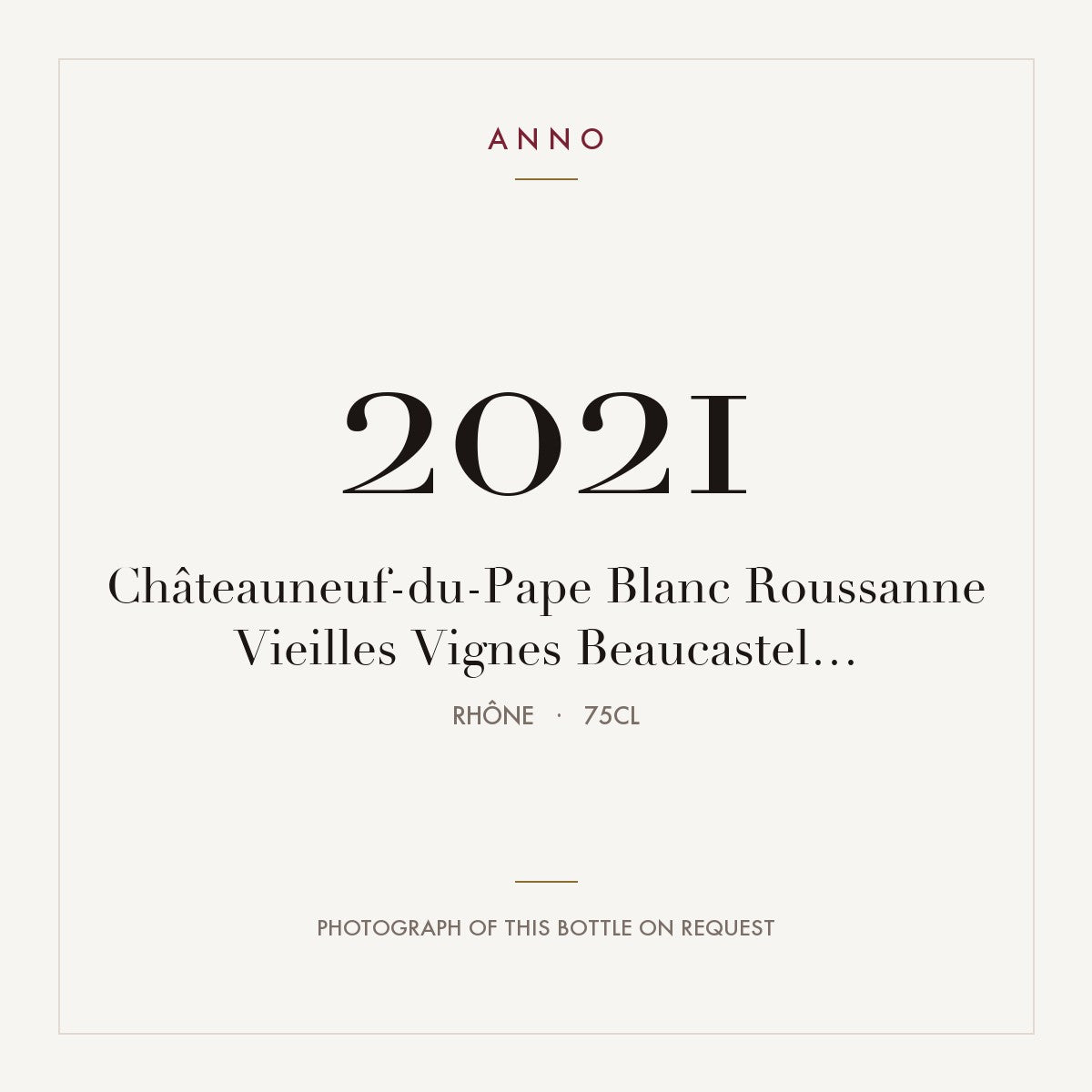 Chateau de Beaucastel Chateauneuf-du-Pape Roussanne Vieilles Vignes 2021 AOC 0,75l — ANNO vintage card; photograph of the actual bottle available on request