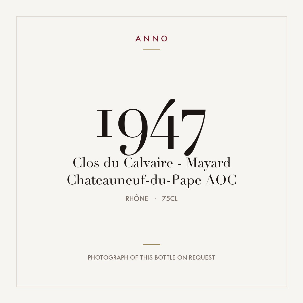 Clos du Calvaire - Mayard Chateauneuf-du-Pape 1947 AOC 0,75l from Rhône — ANNO vintage card; photograph of the actual bottle available on request