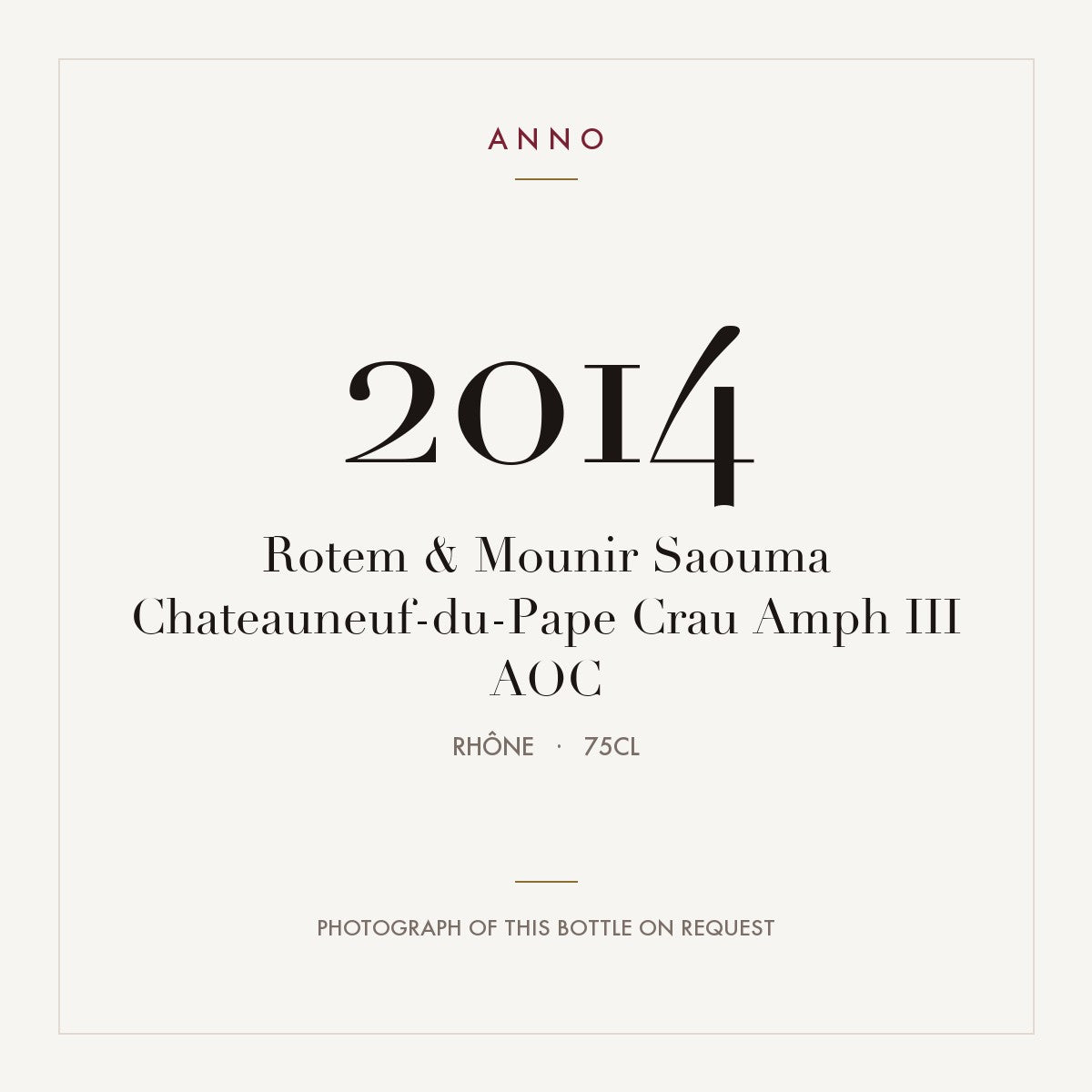 Rotem & Mounir Saouma Chateauneuf-du-Pape Crau Amph III 2014 AOC 0,75l from Rhône — ANNO vintage card; photograph of the actual bottle available on request